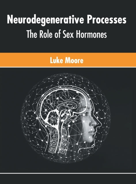 Neurodegenerative Processes: The Role of Sex Hormones