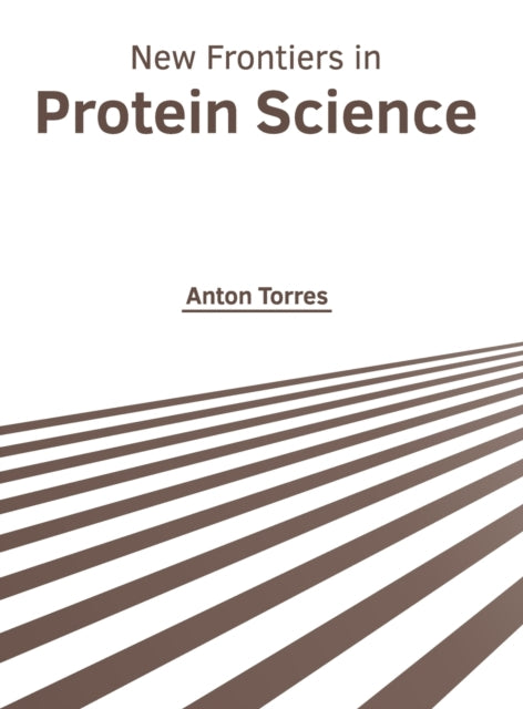 New Frontiers in Protein Science