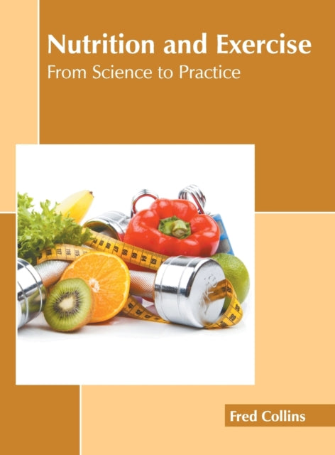 Nutrition and Exercise: From Science to Practice