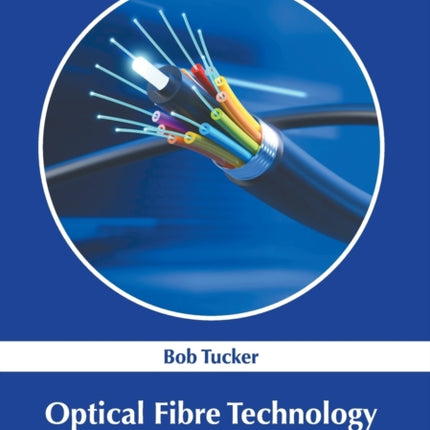 Optical Fibre Technology: Advances and Applications