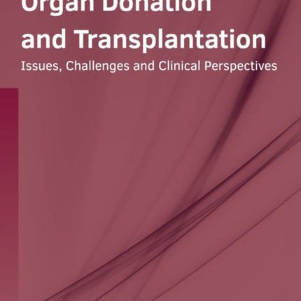 Organ Donation and Transplantation: Issues, Challenges and Clinical Perspectives