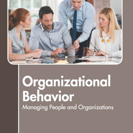 Organizational Behavior: Managing People and Organizations