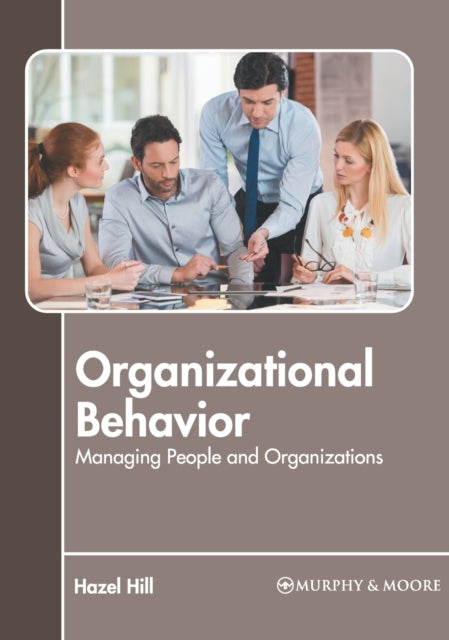 Organizational Behavior: Managing People and Organizations