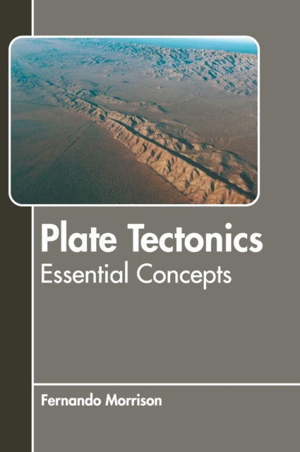 Plate Tectonics: Essential Concepts