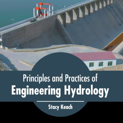 Principles and Practices of Engineering Hydrology