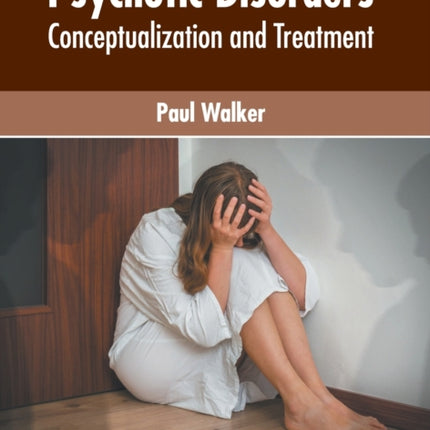 Psychotic Disorders: Conceptualization and Treatment