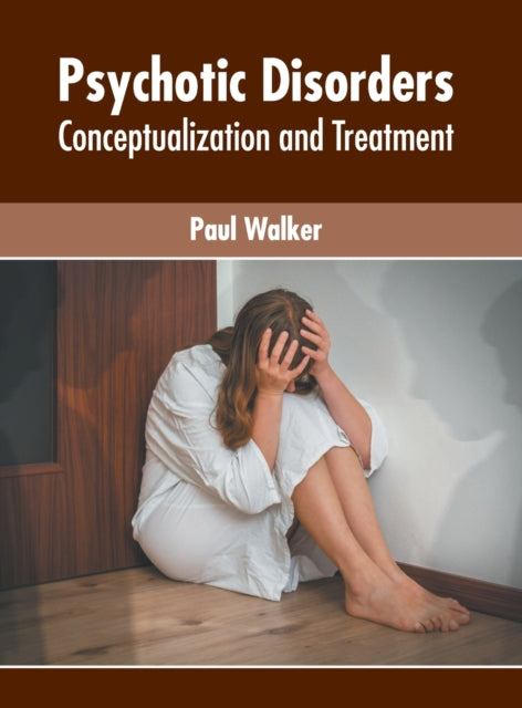 Psychotic Disorders: Conceptualization and Treatment