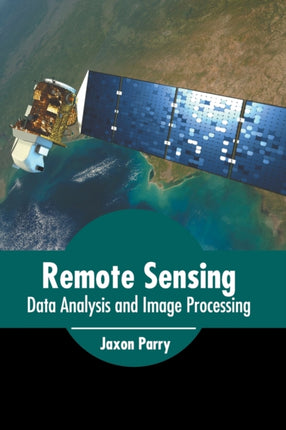 Remote Sensing: Data Analysis and Image Processing