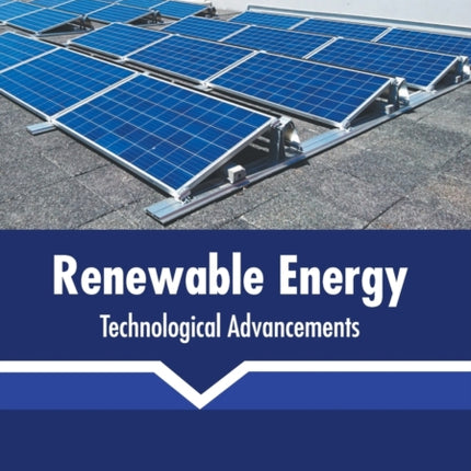 Renewable Energy: Technological Advancements