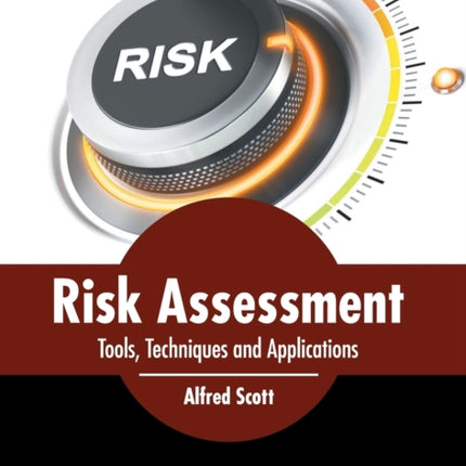 Risk Assessment: Tools, Techniques and Applications