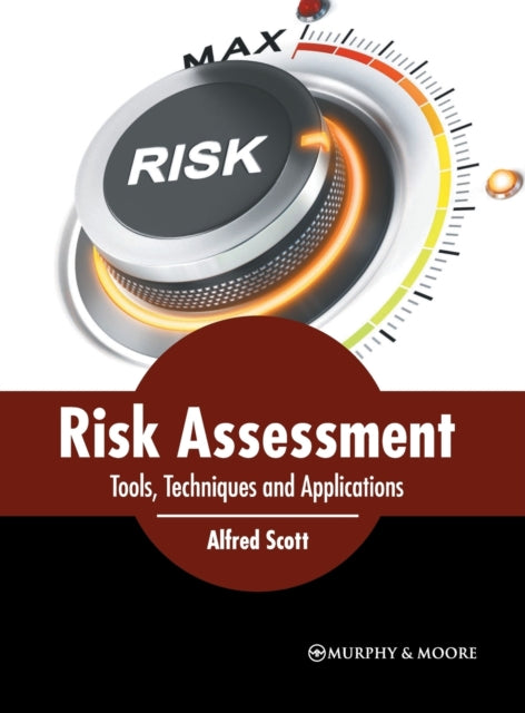 Risk Assessment: Tools, Techniques and Applications