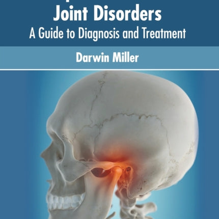 Temporomandibular Joint Disorders: A Guide to Diagnosis and Treatment