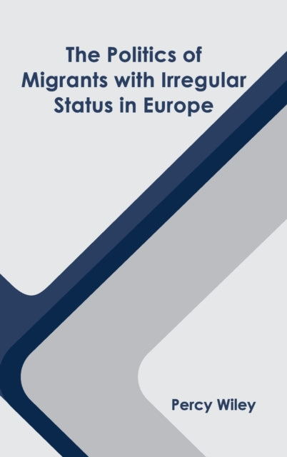 The Politics of Migrants with Irregular Status in Europe