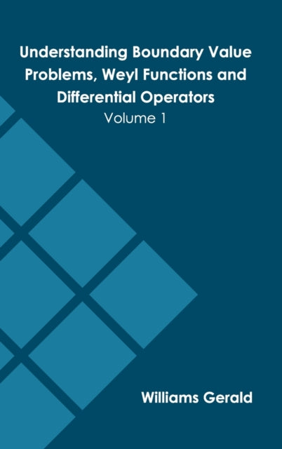 Understanding Boundary Value Problems, Weyl Functions and Differential Operators: Volume 1