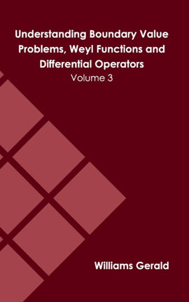 Understanding Boundary Value Problems, Weyl Functions and Differential Operators: Volume 3