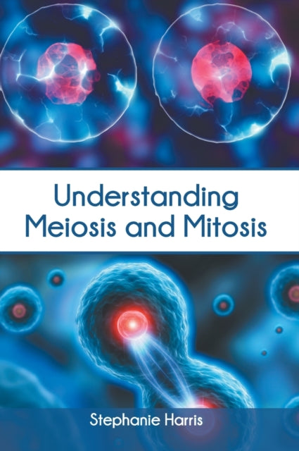 Understanding Meiosis and Mitosis