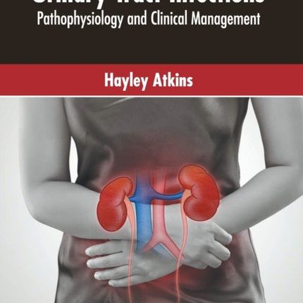 Urinary Tract Infections: Pathophysiology and