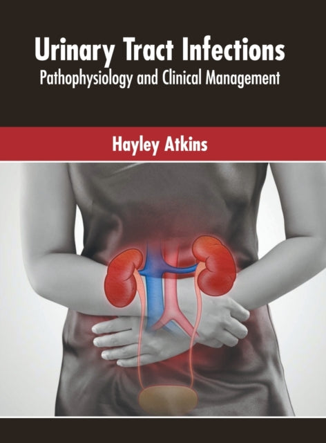 Urinary Tract Infections: Pathophysiology and Clinical Management