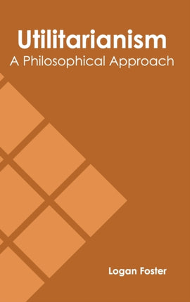 Utilitarianism: A Philosophical Approach