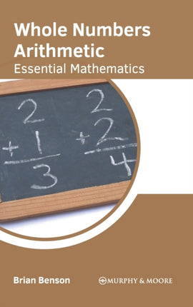Whole Numbers Arithmetic: Essential Mathematics