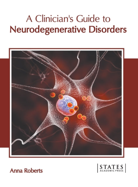 A Clinician's Guide to Neurodegenerative Disorders