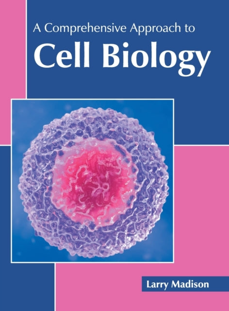 A Comprehensive Approach to Cell Biology