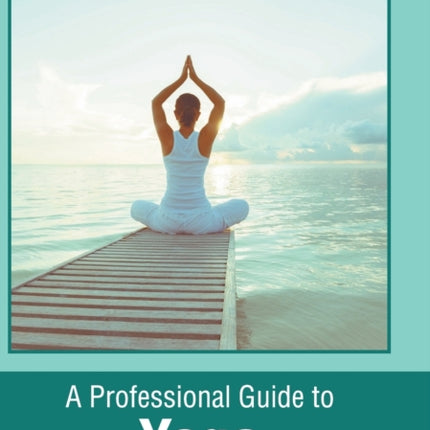 A Professional Guide to Yoga