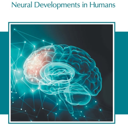 Advances in Neuroscience: Neural Developments in Humans