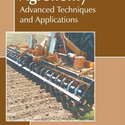 Agronomy: Advanced Techniques and Applications