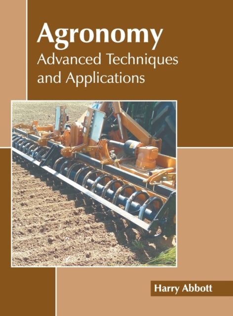 Agronomy: Advanced Techniques and Applications