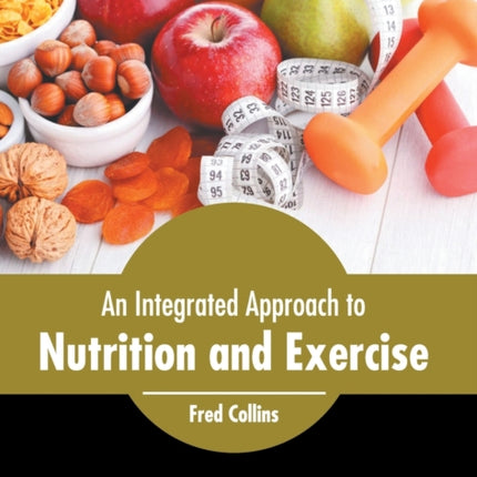 An Integrated Approach to Nutrition and Exercise