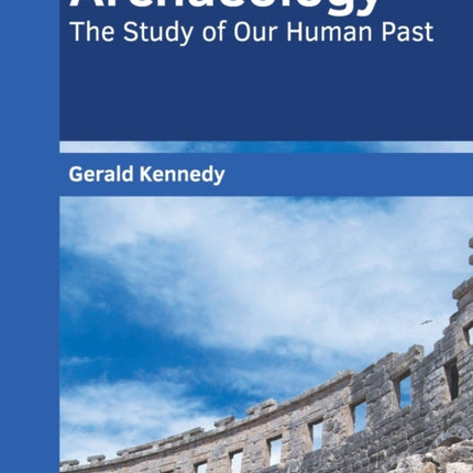 Archaeology: The Study of Our Human Past