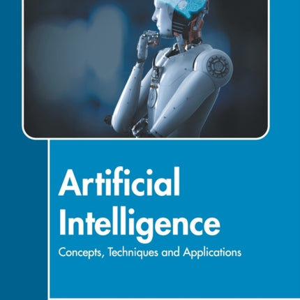 Artificial Intelligence: Concepts, Techniques and