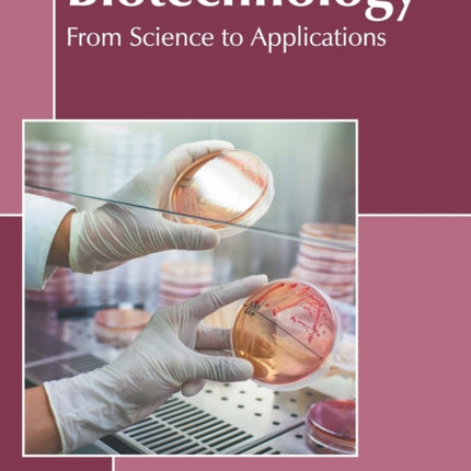 Biotechnology: From Science to Applications