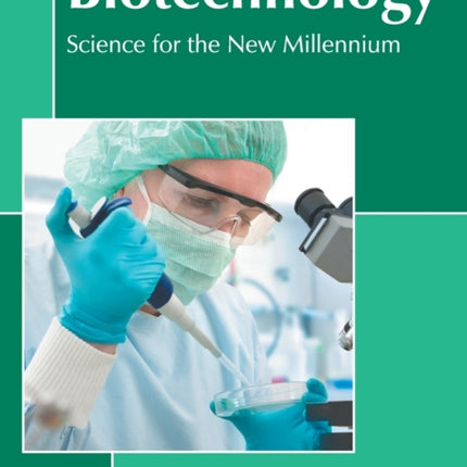 Biotechnology: Science for the New Millennium