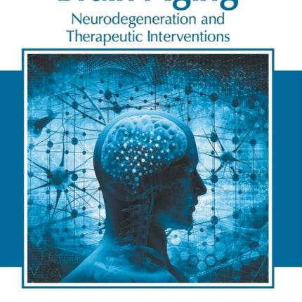 Brain Aging: Neurodegeneration and Therapeutic Interventions