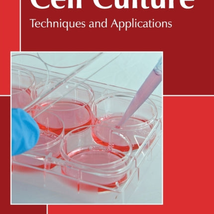 Cell Culture: Techniques and Applications