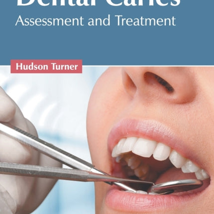 Dental Caries: Assessment and Treatment