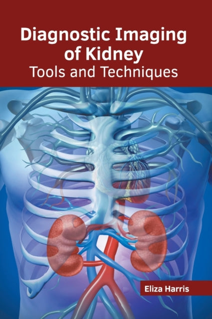 Diagnostic Imaging of Kidney: Tools and Techniques