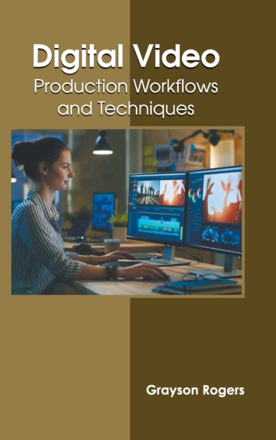 Digital Video: Production Workflows and Techniques