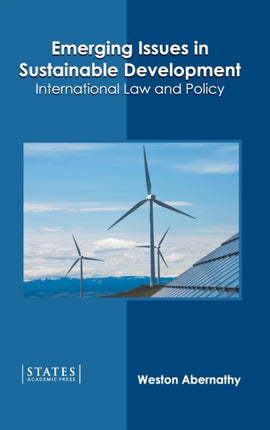 Emerging Issues in Sustainable Development: International Law and Policy