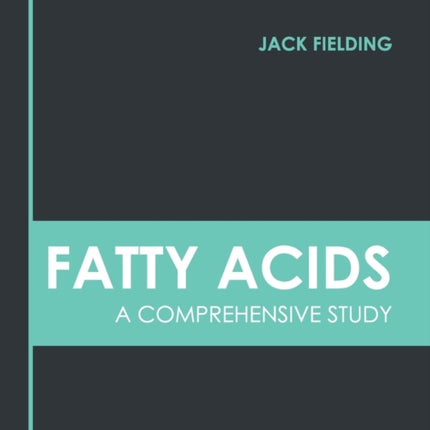 Fatty Acids: A Comprehensive Study