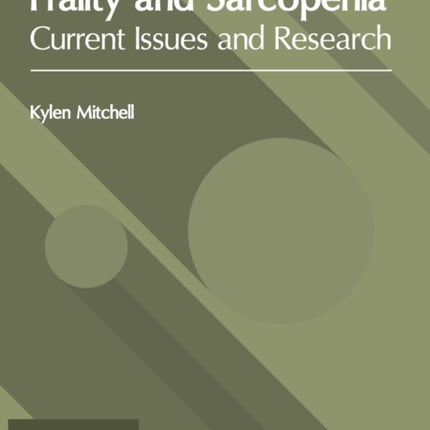 Frailty and Sarcopenia: Current Issues and