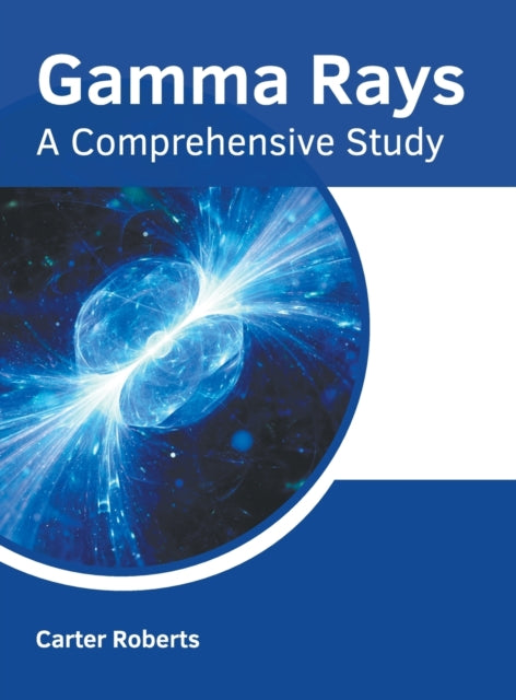 Gamma Rays: A Comprehensive Study