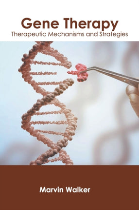 Gene Therapy: Therapeutic Mechanisms and Strategies