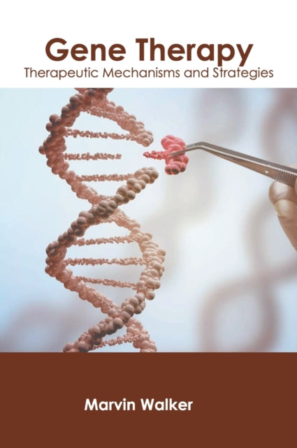 Gene Therapy: Therapeutic Mechanisms and Strategies