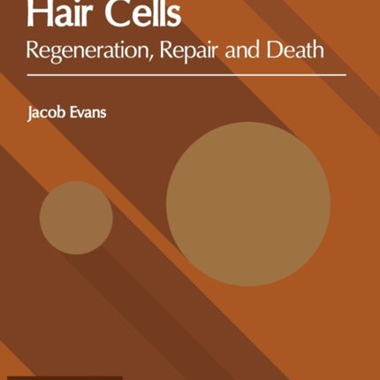 Hair Cells: Regeneration, Repair and Death