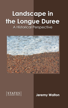 Landscape in the Longue Duree: A Historical Perspective