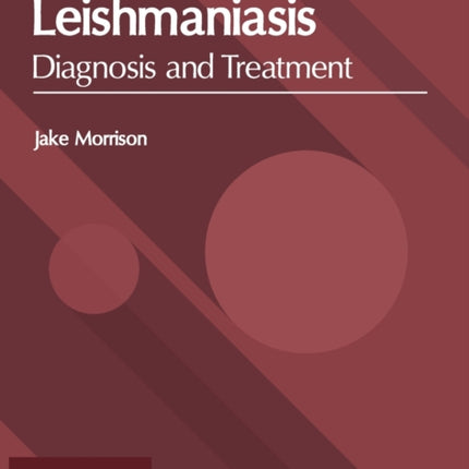 Leishmaniasis: Diagnosis and Treatment