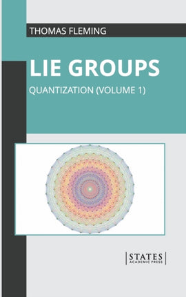 Lie Groups: Quantization (Volume 1)